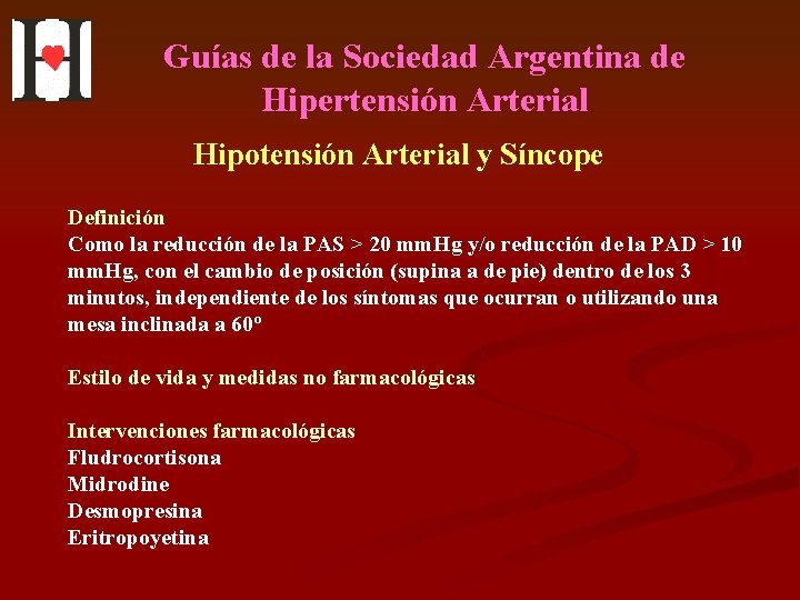 Guías de la Sociedad Argentina de Hipertensión Arterial Hipotensión Arterial y Síncope Definición Como