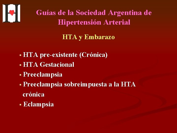 Guías de la Sociedad Argentina de Hipertensión Arterial HTA y Embarazo § HTA pre-existente