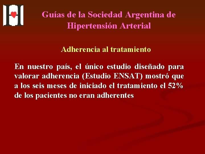 Guías de la Sociedad Argentina de Hipertensión Arterial Adherencia al tratamiento En nuestro país,