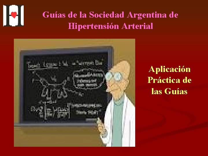 Guías de la Sociedad Argentina de Hipertensión Arterial Aplicación Práctica de las Guías 
