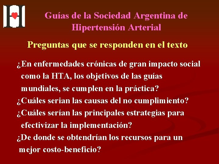 Guías de la Sociedad Argentina de Hipertensión Arterial Preguntas que se responden en el