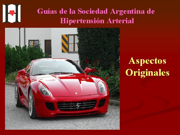 Guías de la Sociedad Argentina de Hipertensión Arterial Aspectos Originales 