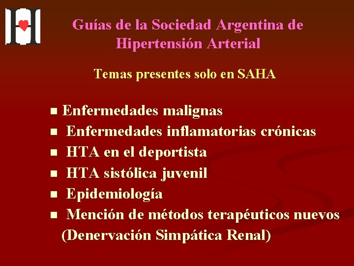 Guías de la Sociedad Argentina de Hipertensión Arterial Temas presentes solo en SAHA n