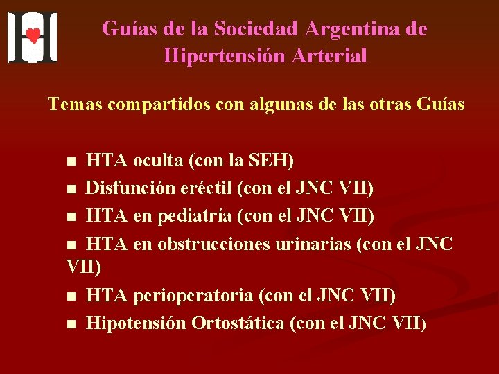 Guías de la Sociedad Argentina de Hipertensión Arterial Temas compartidos con algunas de las