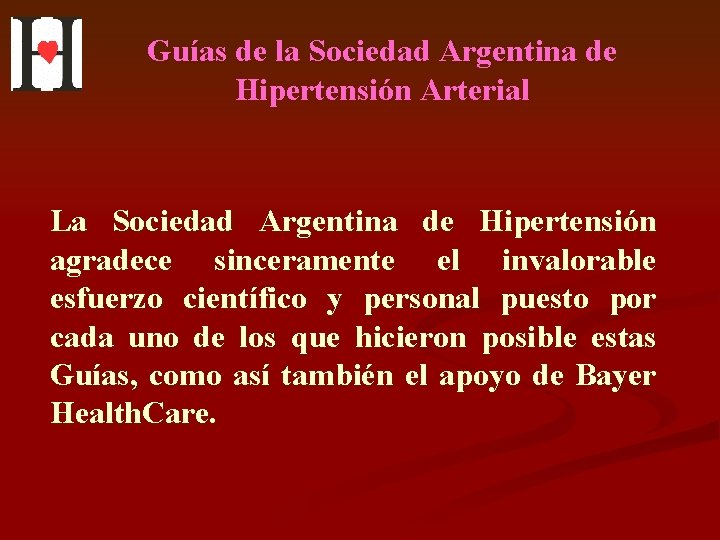Guías de la Sociedad Argentina de Hipertensión Arterial La Sociedad Argentina de Hipertensión agradece