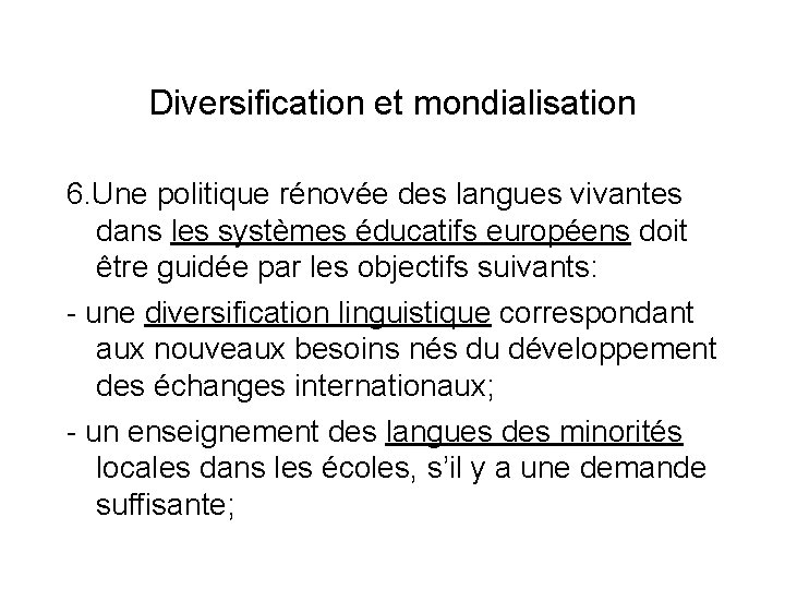 Diversification et mondialisation 6. Une politique rénovée des langues vivantes dans les systèmes éducatifs