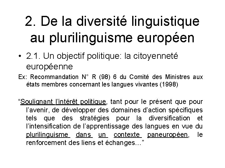 2. De la diversité linguistique au plurilinguisme européen • 2. 1. Un objectif politique: