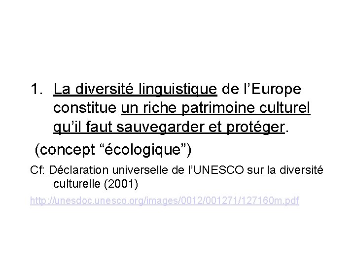 1. La diversité linguistique de l’Europe constitue un riche patrimoine culturel qu’il faut sauvegarder