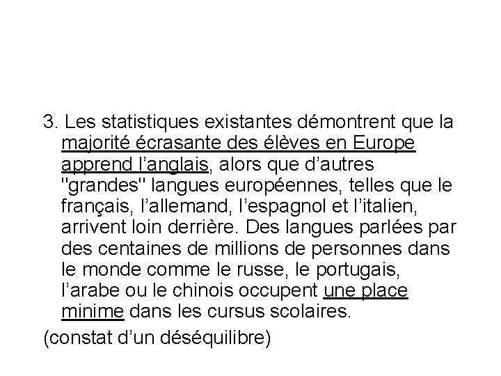 3. Les statistiques existantes démontrent que la majorité écrasante des élèves en Europe apprend