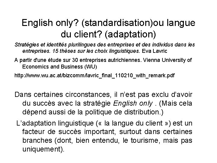 English only? (standardisation)ou langue du client? (adaptation) Stratégies et identités plurilingues des entreprises et