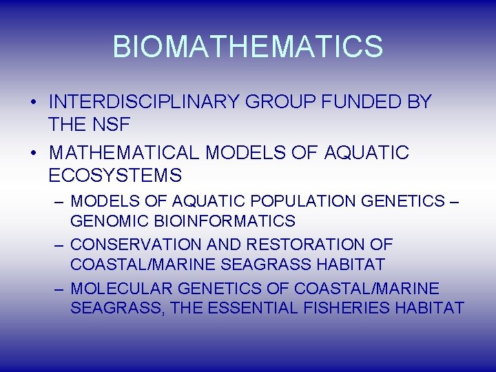 BIOMATHEMATICS • INTERDISCIPLINARY GROUP FUNDED BY THE NSF • MATHEMATICAL MODELS OF AQUATIC ECOSYSTEMS