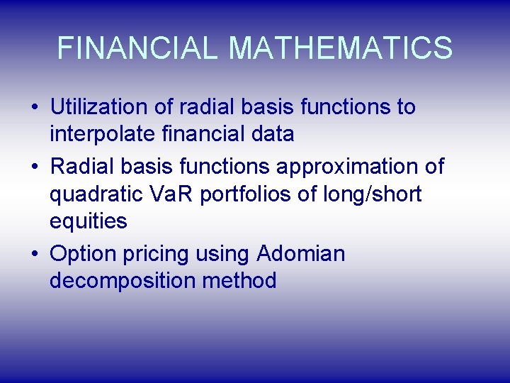 FINANCIAL MATHEMATICS • Utilization of radial basis functions to interpolate financial data • Radial