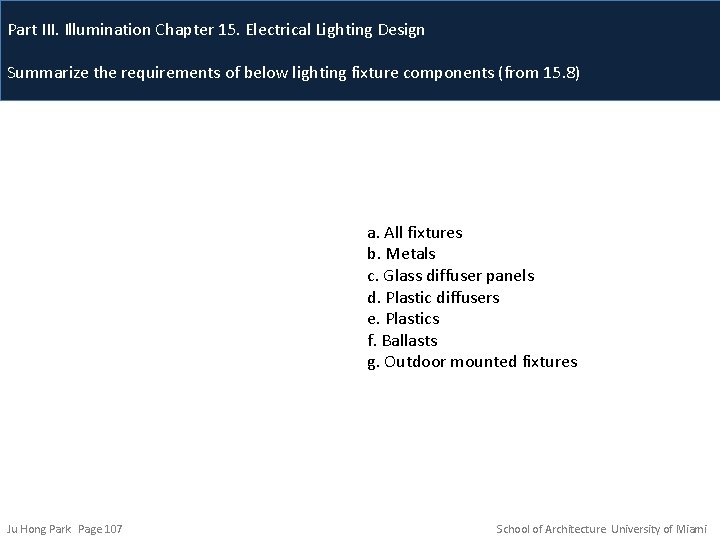 Part III. Illumination Chapter 15. Electrical Lighting Design Summarize the requirements of below lighting