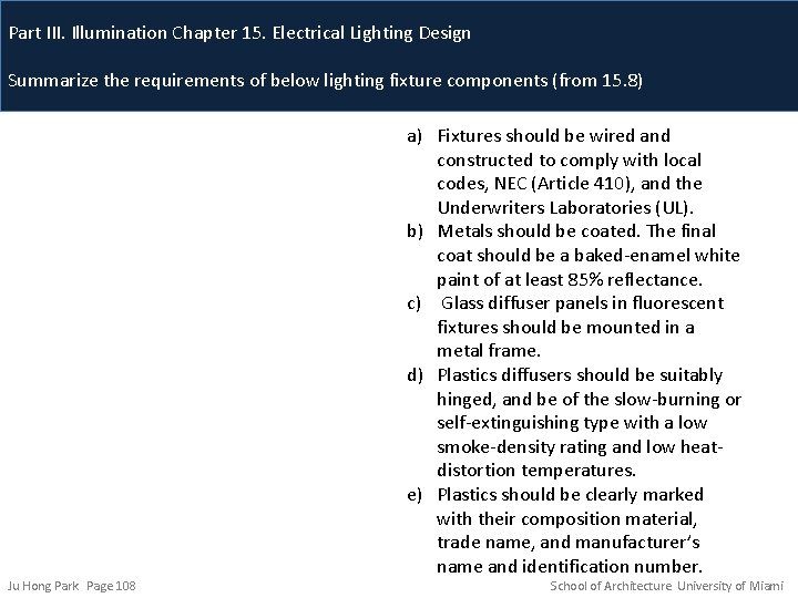 Part III. Illumination Chapter 15. Electrical Lighting Design Summarize the requirements of below lighting