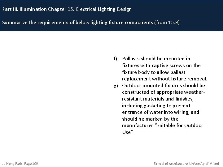 Part III. Illumination Chapter 15. Electrical Lighting Design Summarize the requirements of below lighting