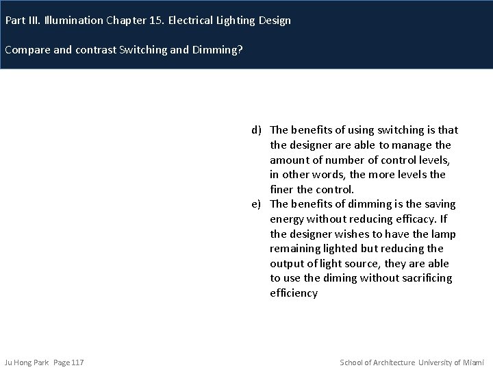 Part III. Illumination Chapter 15. Electrical Lighting Design Compare and contrast Switching and Dimming?