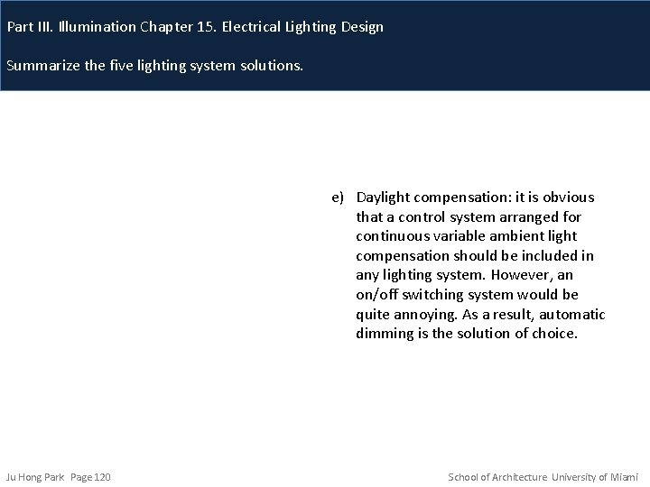 Part III. Illumination Chapter 15. Electrical Lighting Design Summarize the five lighting system solutions.