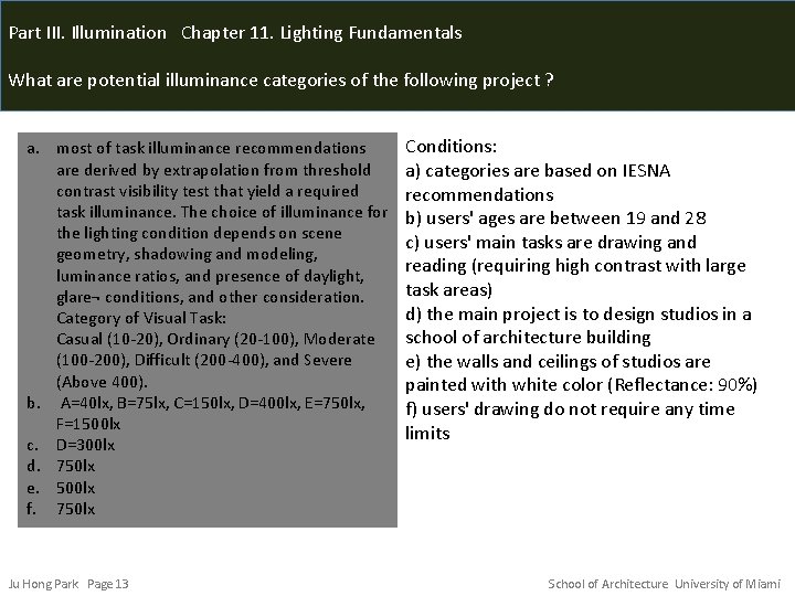 Part III. Illumination Chapter 11. Lighting Fundamentals What are potential illuminance categories of the