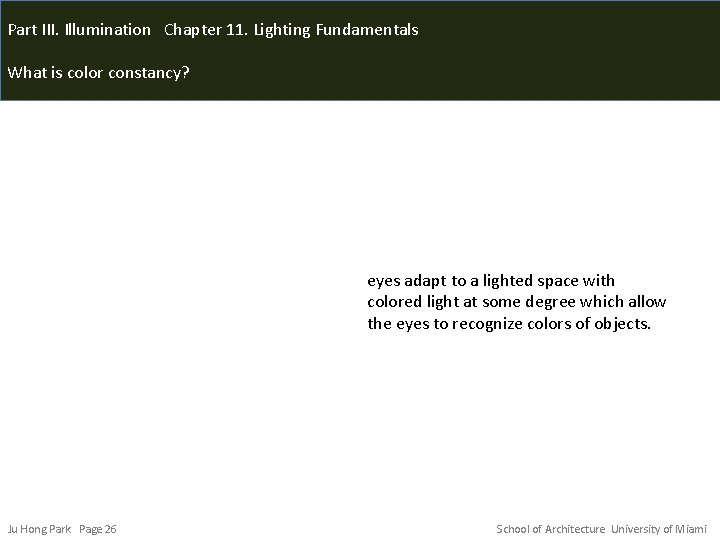 Part III. Illumination Chapter 11. Lighting Fundamentals What is color constancy? eyes adapt to