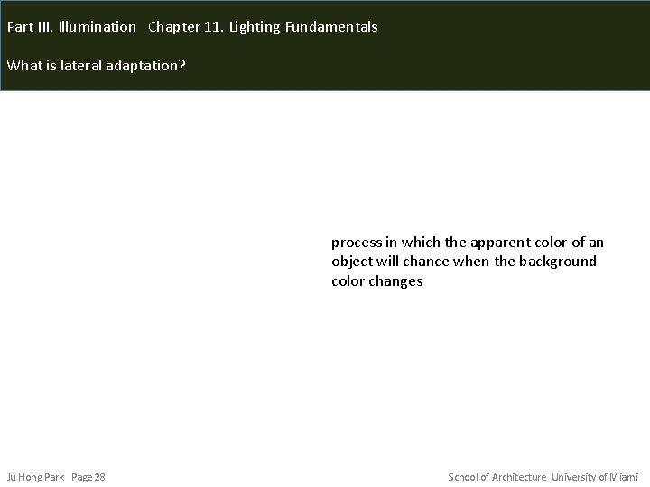 Part III. Illumination Chapter 11. Lighting Fundamentals What is lateral adaptation? process in which