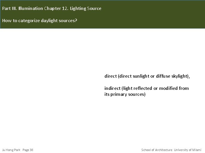 Part III. Illumination Chapter 12. Lighting Source How to categorize daylight sources? direct (direct