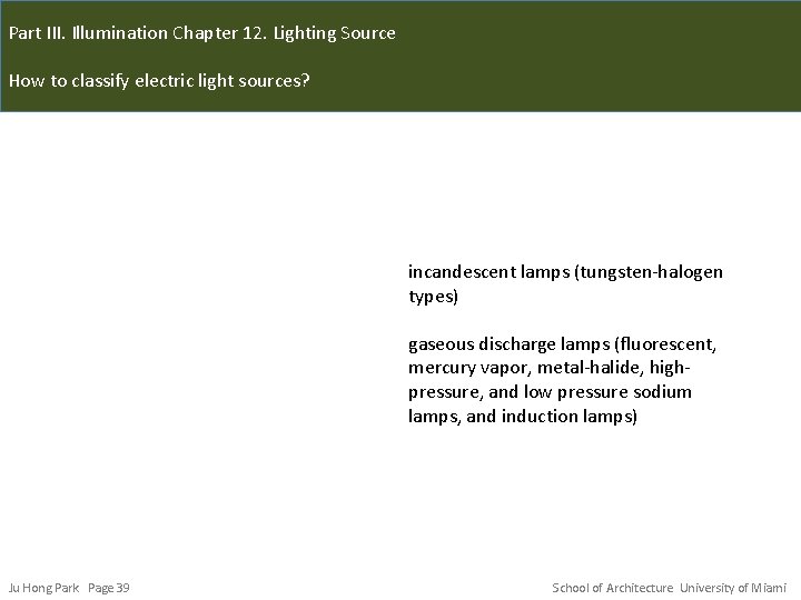 Part III. Illumination Chapter 12. Lighting Source How to classify electric light sources? incandescent