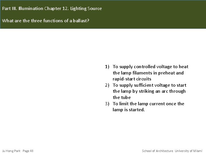 Part III. Illumination Chapter 12. Lighting Source What are three functions of a ballast?