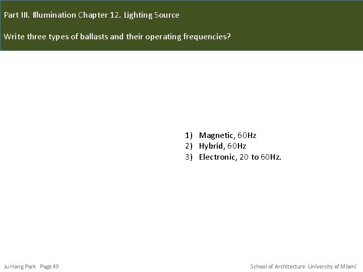 Part III. Illumination Chapter 12. Lighting Source Write three types of ballasts and their