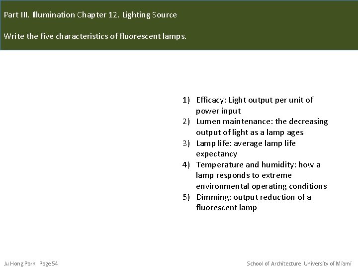 Part III. Illumination Chapter 12. Lighting Source Write the five characteristics of fluorescent lamps.