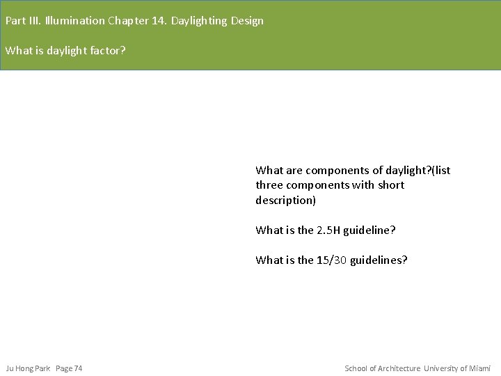 Part III. Illumination Chapter 14. Daylighting Design What is daylight factor? What are components