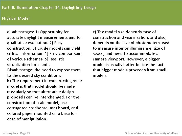 Part III. Illumination Chapter 14. Daylighting Design Physical Model a) advantages: 1) Opportunity for