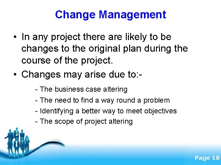 Change Management • In any project there are likely to be changes to the