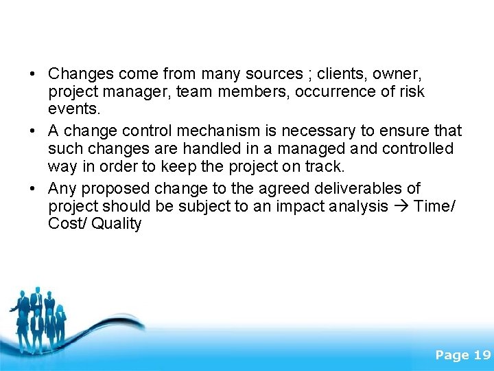  • Changes come from many sources ; clients, owner, project manager, team members,