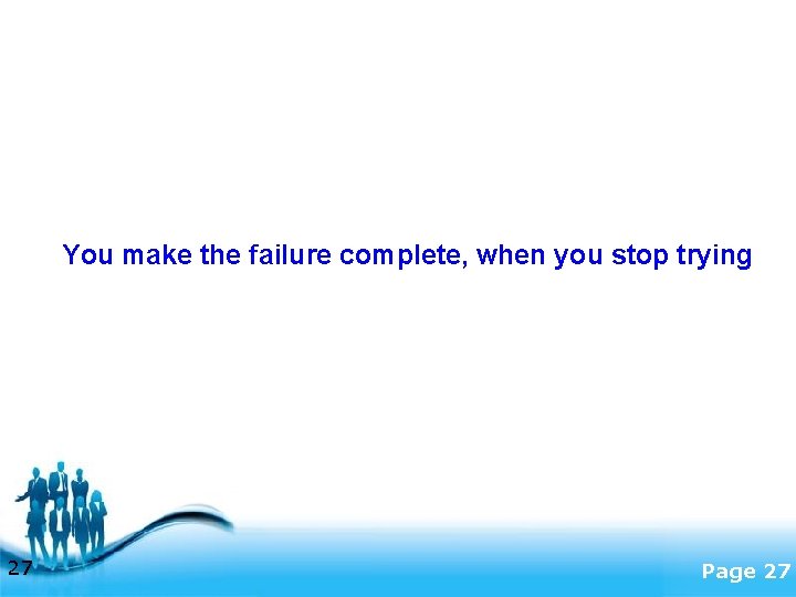 You make the failure complete, when you stop trying 27 Free Powerpoint Templates Page