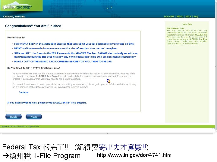 Federal Tax 報完了!! (記得要寄出去才算數!!) http: //www. in. gov/dor/4741. htm 換州稅: I-File Program 