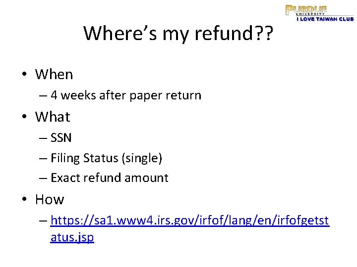 Where’s my refund? ? • When – 4 weeks after paper return • What