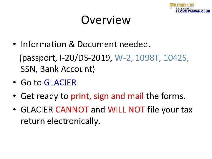 Overview • Information & Document needed. (passport, I-20/DS-2019, W-2, 1098 T, 1042 S, SSN,