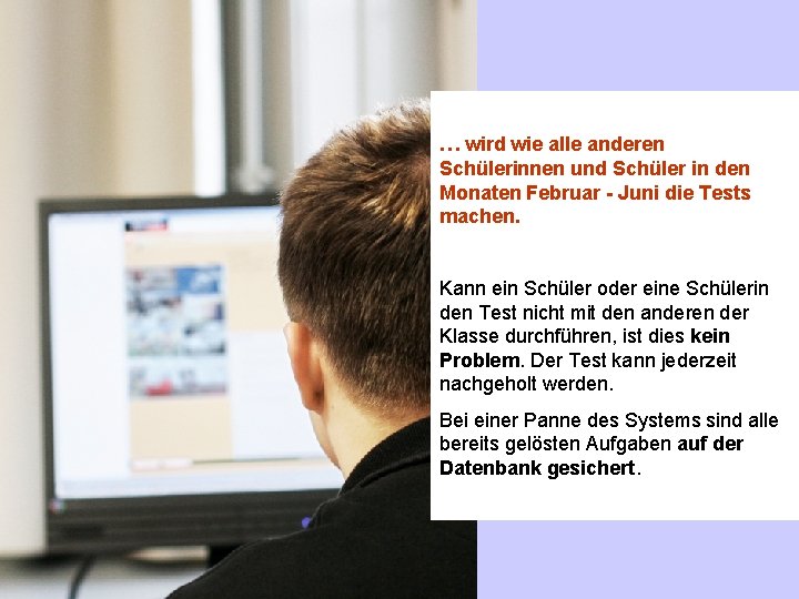 … wird wie alle anderen Schülerinnen und Schüler in den Monaten Februar - Juni