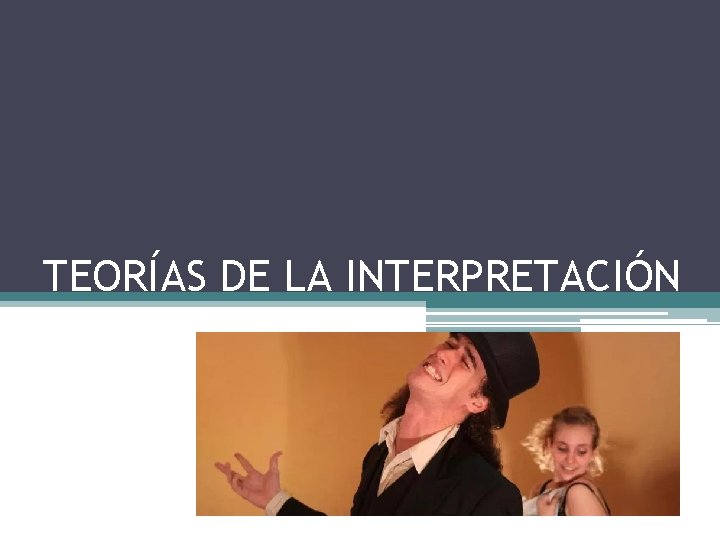 TEORÍAS DE LA INTERPRETACIÓN 