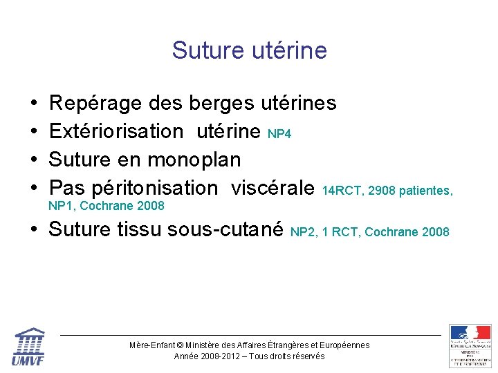 Suture utérine • • Repérage des berges utérines Extériorisation utérine NP 4 Suture en