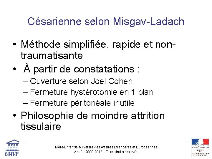 Césarienne selon Misgav-Ladach • Méthode simplifiée, rapide et non- traumatisante • À partir de