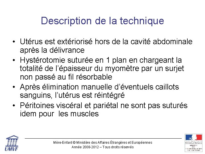 Description de la technique • Utérus est extériorisé hors de la cavité abdominale après
