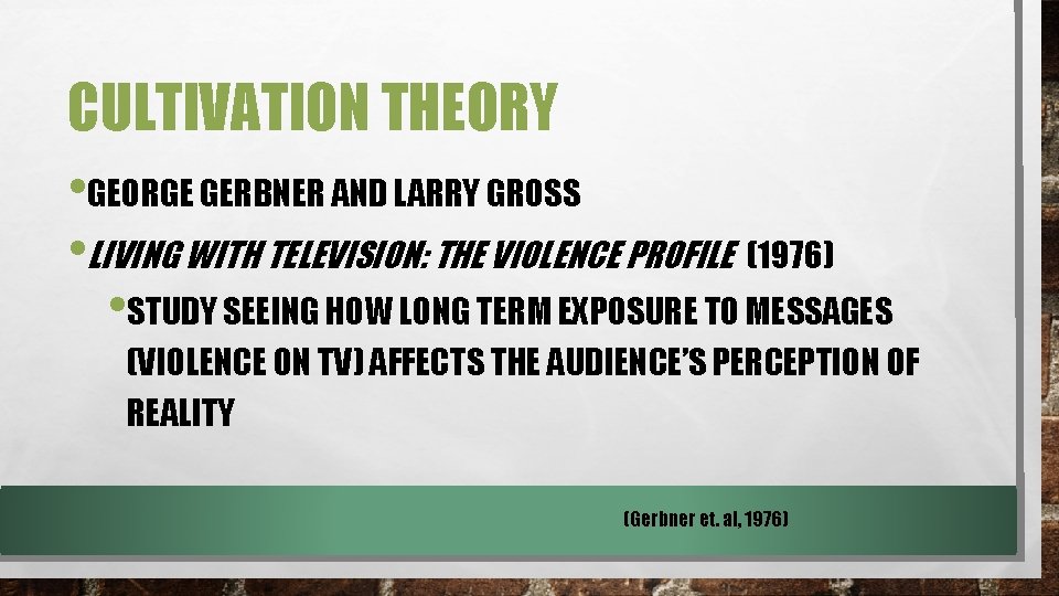 CULTIVATION THEORY • GEORGE GERBNER AND LARRY GROSS • LIVING WITH TELEVISION: THE VIOLENCE