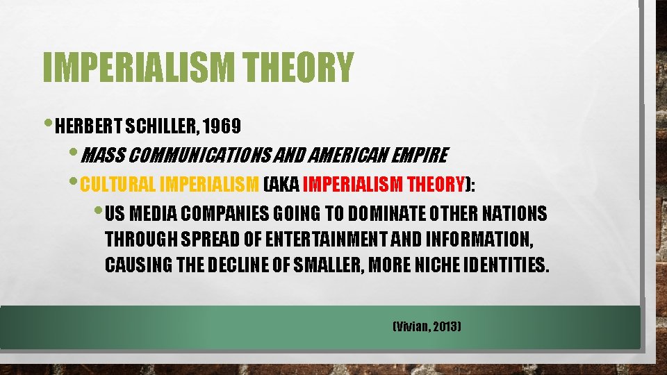 IMPERIALISM THEORY • HERBERT SCHILLER, 1969 • MASS COMMUNICATIONS AND AMERICAN EMPIRE • CULTURAL