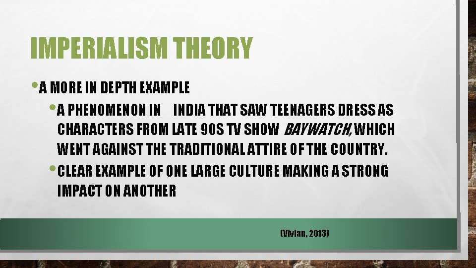 IMPERIALISM THEORY • A MORE IN DEPTH EXAMPLE • A PHENOMENON IN INDIA THAT