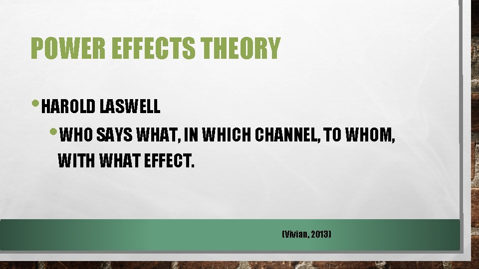 POWER EFFECTS THEORY • HAROLD LASWELL • WHO SAYS WHAT, IN WHICH CHANNEL, TO
