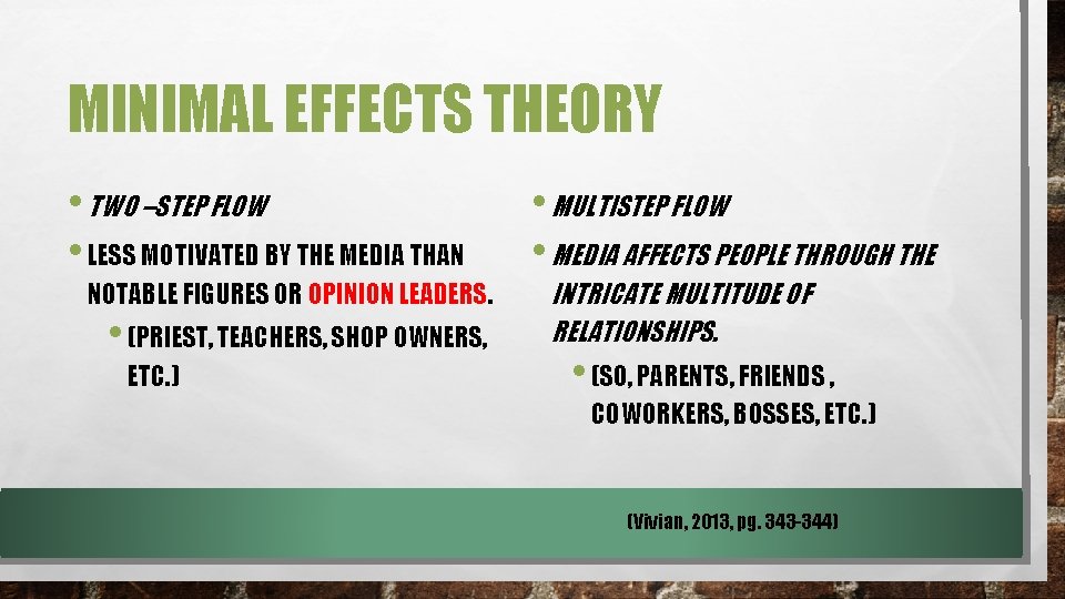 MINIMAL EFFECTS THEORY • TWO –STEP FLOW • LESS MOTIVATED BY THE MEDIA THAN
