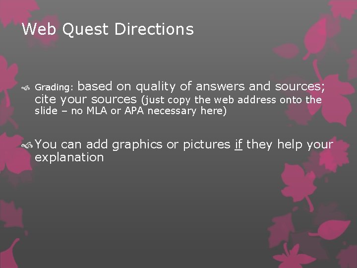 Web Quest Directions based on quality of answers and sources; cite your sources (just