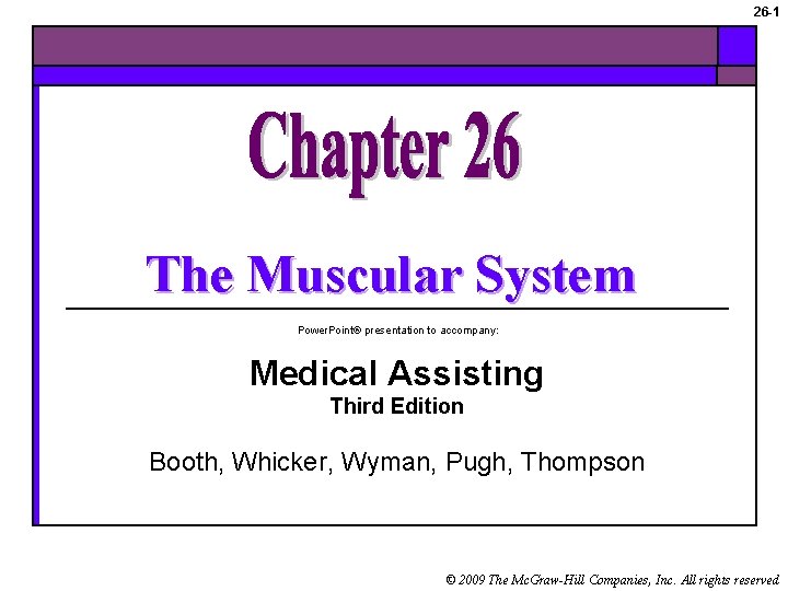 26 -1 The Muscular System Power. Point® presentation to accompany: Medical Assisting Third Edition