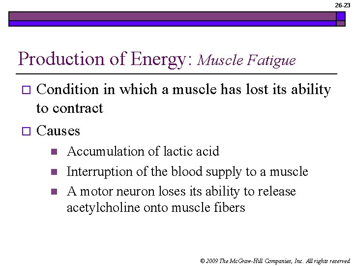 26 -23 Production of Energy: Muscle Fatigue Condition in which a muscle has lost